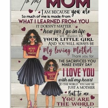 Gift For Mom Canvas To My Mom I Am Because You Are So Much Of Me Is Made From What I Learned From You Black Girl Canvas