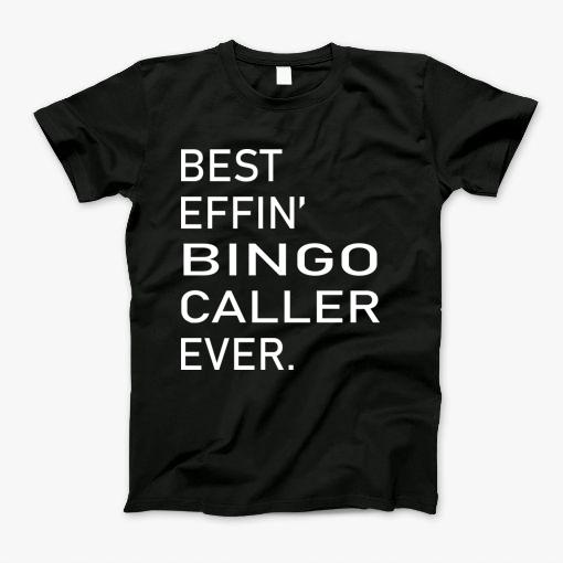 Best Effing Bingo Caller Ever T-Shirt