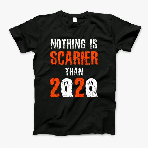 Nothing Is Scarier Than 2020 Ghost Funny Halloween T-Shirt