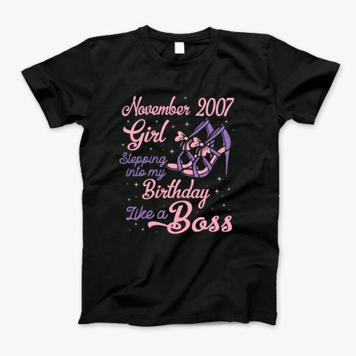November 2007 Girl Stepping Into My Birthday Like A Boss Happy Nana Mom Aunt Sister Wife Daughter T-Shirt