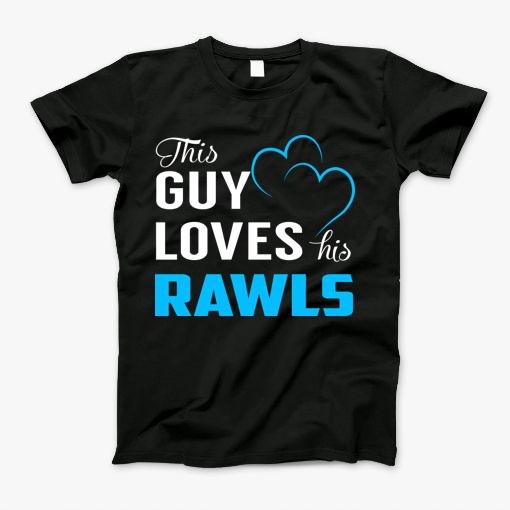This Guy Loves His Rawls T-Shirt