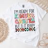 Groovy I'm Ready For Kindergarten But Is It Ready For Me T-Shirt - White