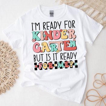Groovy I'm Ready For Kindergarten But Is It Ready For Me T-Shirt - White